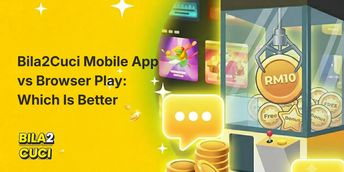 Mobile App vs Browser Play | Bila2Cuci
